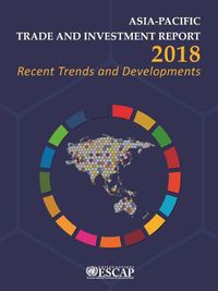 Cover image for Asia-Pacific trade and investment report 2018: recent trends and developments