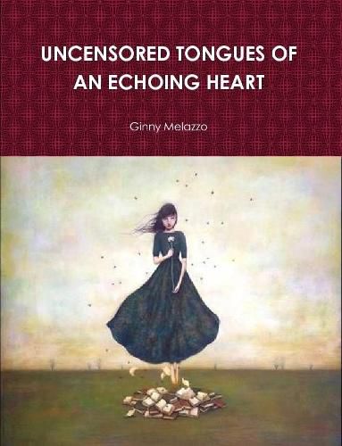 Cover image for UNCENSORED TONGUES OF AN ECHOING HEART