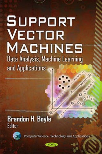 Cover image for Support Vector Machines: Data Analysis, Machine Learning & Applications