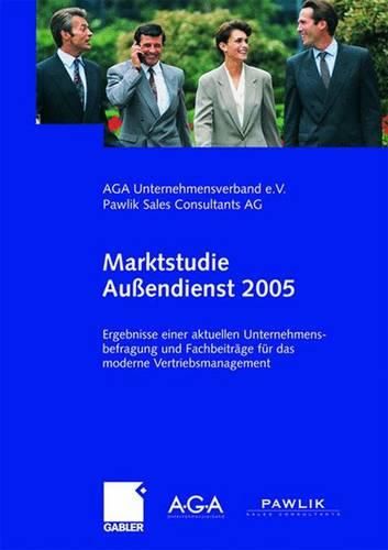 Cover image for Marktstudie Aussendienst 2005: Ergebnisse Einer Aktuellen Unternehmensbefragung Und Fachbeitrage Fur Das Moderne Vertriebsmanagement