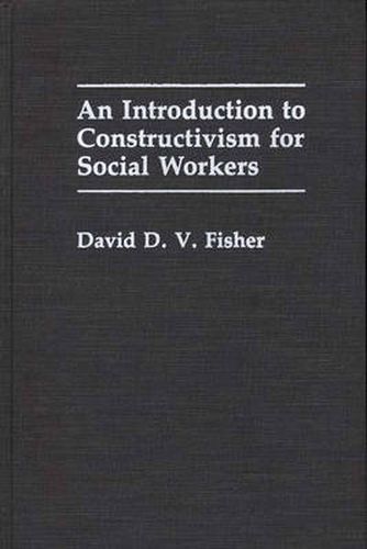 Cover image for An Introduction to Constructivism for Social Workers