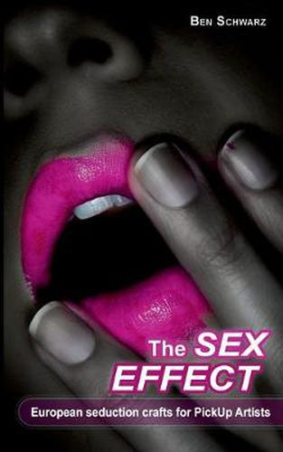 Cover image for The Sex-Effect: European seduction crafts for PickUp Artists