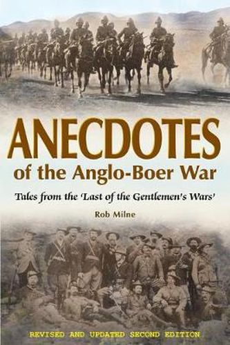 Cover image for Anecdotes of the Anglo-Boer War: Tales from 'the Last of the Gentlemen's Wars'  Revised & Updated Second Edition