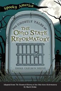Cover image for The Ghostly Tales of the Ohio State Reformatory