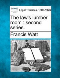 Cover image for The Law's Lumber Room: Second Series.