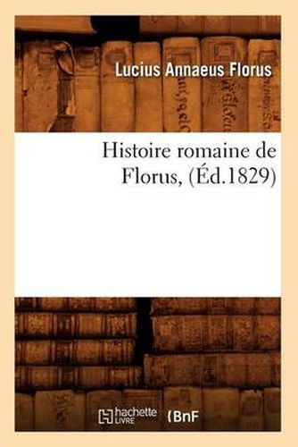 Cover image for Histoire Romaine de Florus, (Ed.1829)