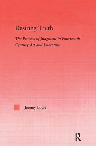 Cover image for Desiring Truth: The Process of Judgment in Fourteenth-Century Art and Literature