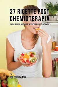 Cover image for 37 Ricette Post Chemioterapia: Torna In Pista Con Questi Nutrienti Ricchi Di Vitamine