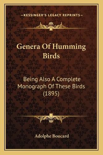 Genera of Humming Birds: Being Also a Complete Monograph of These Birds (1895)