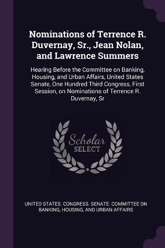Cover image for Nominations of Terrence R. Duvernay, Sr., Jean Nolan, and Lawrence Summers