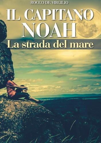 Cover image for IL CAPITANO NOAH - La strada del mare