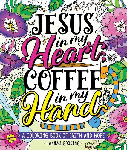 Jesus in My Heart, Coffee in My Hand: A Coloring Book of Faith and Hope