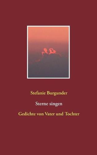 Cover image for Sterne singen: Gedichte von Vater und Tochter