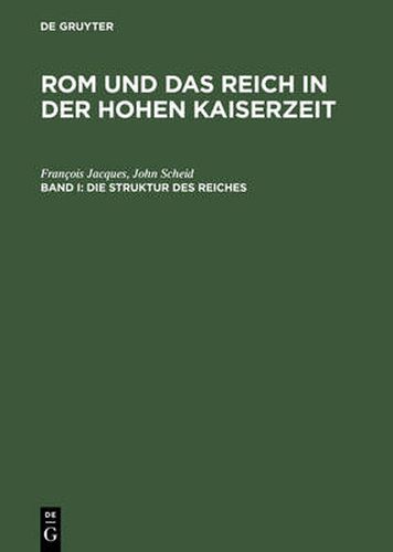 Rom und das Reich in der Hohen Kaiserzeit, Band I, Die Struktur des Reiches