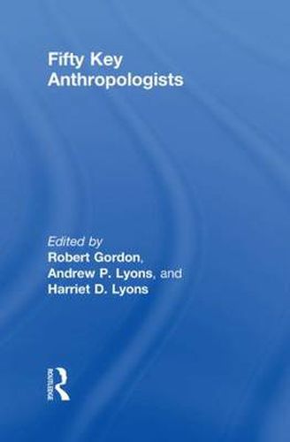 Cover image for Fifty Key Anthropologists