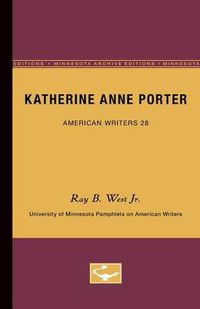 Cover image for Katherine Anne Porter - American Writers 28: University of Minnesota Pamphlets on American Writers