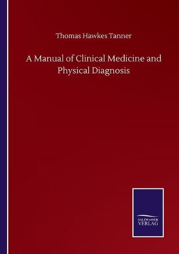 Cover image for A Manual of Clinical Medicine and Physical Diagnosis
