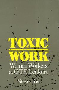 Cover image for Toxic Work: Women Workers at GTE Lenkurt