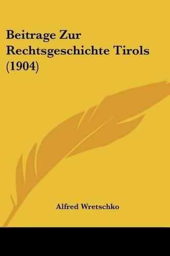 Cover image for Beitrage Zur Rechtsgeschichte Tirols (1904)