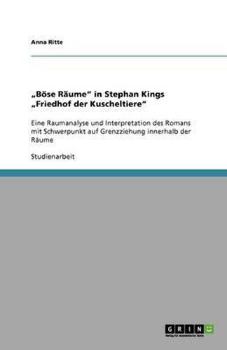 Cover image for Boese Raume  in Stephan Kings  Friedhof der Kuscheltiere: Eine Raumanalyse und Interpretation des Romans mit Schwerpunkt auf Grenzziehung innerhalb der Raume