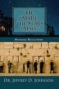 Cover image for He Made the Stars Also: Messianic Reflections
