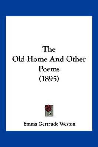 Cover image for The Old Home and Other Poems (1895)