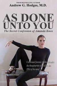 Cover image for As Done Unto You: The Secret Confession of Amanda Knox