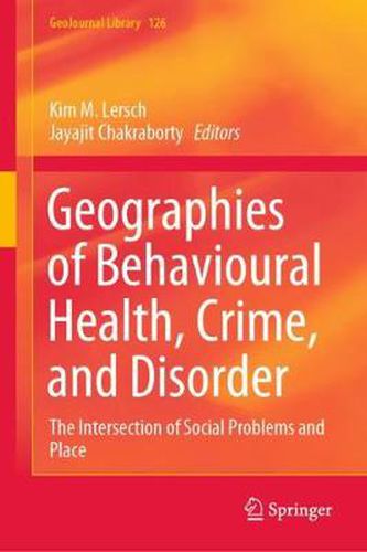 Cover image for Geographies of Behavioural Health, Crime, and Disorder: The Intersection of Social Problems and Place