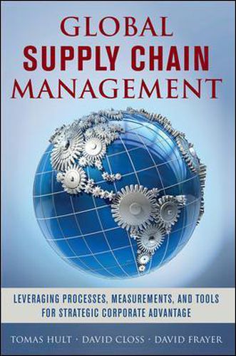 Cover image for Global Supply Chain Management: Leveraging Processes, Measurements, and Tools for Strategic Corporate Advantage