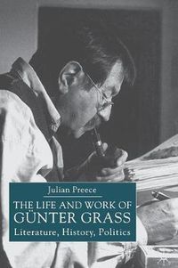 Cover image for The Life and Work of Gunter Grass: Literature, History, Politics