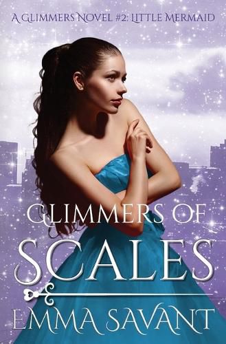 Cover image for Glimmers of Scales: A Glimmers Novel #2: Little Mermaid