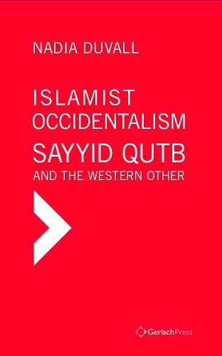 Cover image for Islamist Occidentalism: Sayyid Qutb and the Western Other