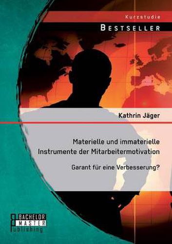 Cover image for Materielle und immaterielle Instrumente der Mitarbeitermotivation: Garant fur eine Verbesserung?