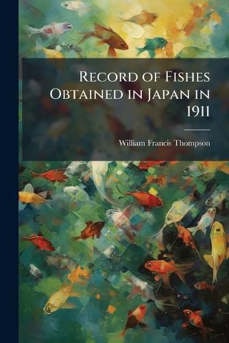 Cover image for Record of Fishes Obtained in Japan in 1911
