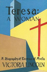 Cover image for Teresa - A Woman: A Biography of Teresa of Avila