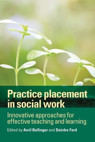 Cover image for Practice Placement in Social Work: Innovative Approaches for Effective Teaching and Learning