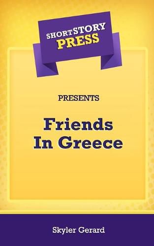 Cover image for Short Story Press Presents Friends In Greece