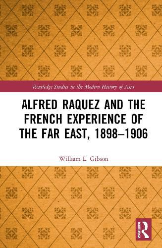 Alfred Raquez and the French Experience of the Far East, 1898-1906