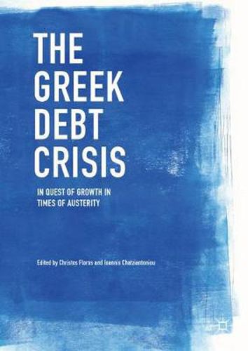 Cover image for The Greek Debt Crisis: In Quest of Growth in Times of Austerity