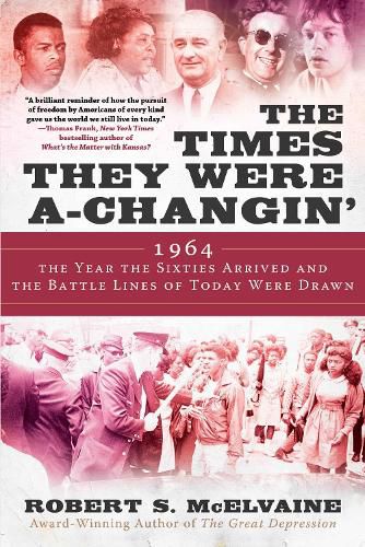 Cover image for The Times They Were a-Changin': 1964, the Year the Sixties Arrived and the Battle Lines of Today Were Drawn