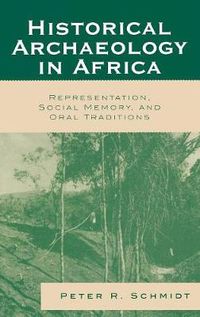 Cover image for Historical Archaeology in Africa: Representation, Social Memory, and Oral Traditions