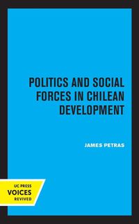 Cover image for Politics and Social Forces in Chilean Development