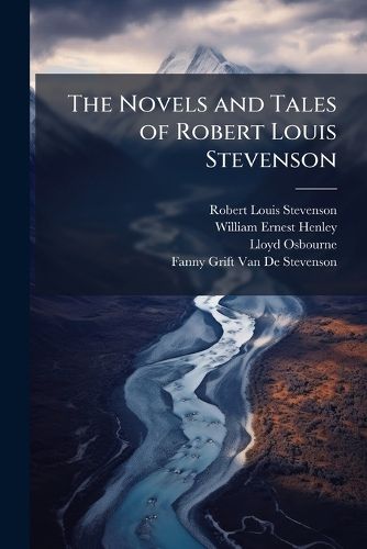 Cover image for The Novels and Tales of Robert Louis Stevenson: The Amateur Emigrant. Across the Plains. the Silverado Squatters