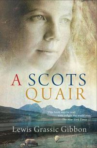 Cover image for A Scots Quair: Sunset Song: Cloud Howe: Grey Granite