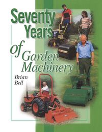 Cover image for Seventy Years of Garden Machinery
