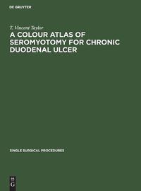 Cover image for A Colour Atlas of Seromyotomy for Chronic Duodenal Ulcer