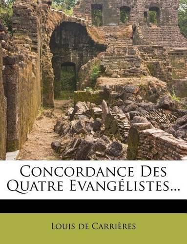 Concordance Des Quatre Evang Listes...