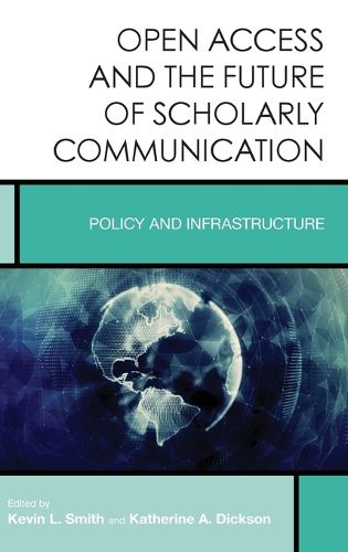 Cover image for Open Access and the Future of Scholarly Communication: Policy and Infrastructure
