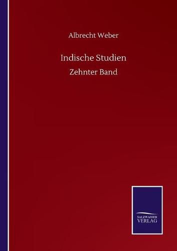 Indische Studien: Zehnter Band