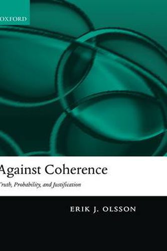 Cover image for Against Coherence: Truth, Probability, and Justification